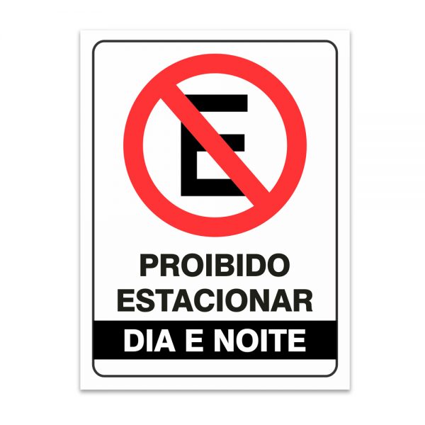 Placa Proibido Estacionar Dia e Noite 30x40 cm PS 2mm